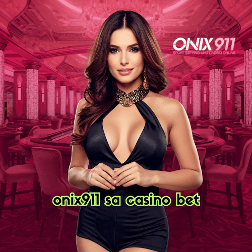 onix911 sa casino bet