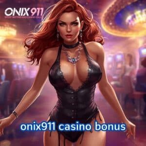 onix911 casino bonus