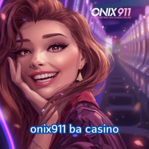 onix911 ba casino